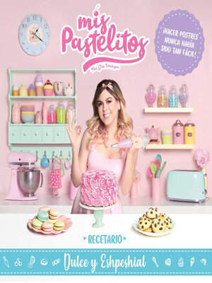 cover image of Mis pastelitos. Recetario dulce y eshpeshial
